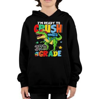 Im Ready To Crush 3Rd Grade Boys Funny Dinosaur Back To School Youth Hoodie - Monsterry AU