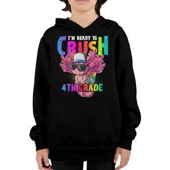 Im Ready To Crush 4Th Grade Axolotl Back To School Girls Youth Hoodie - Thegiftio UK