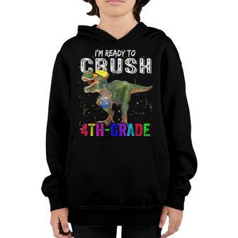Im Ready To Crush 4Th Grade T Rex Dinosaur Back To School Youth Hoodie - Thegiftio UK