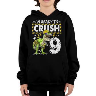 Im Ready To Crush 9 Dinosaur Construction Birthday Boy Youth Hoodie - Thegiftio UK