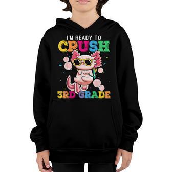 Im Ready To Crush Third 3Rd Grade Axolotl Kids Boys Girls Youth Hoodie - Thegiftio UK