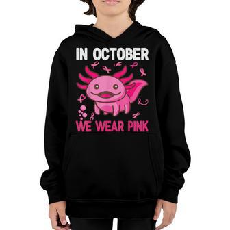 In October We Wear Pink Breast Cancer Awareness Axolotl Kids Youth Hoodie - Thegiftio UK