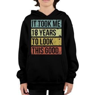 It Took Me 18 Years To Look This Good 18Th Birthday Youth Hoodie - Seseable