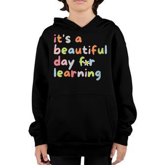 Its A Beautiful Day For Learning Teacher Students Youth Hoodie - Thegiftio UK