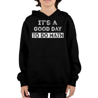 Its A Good Day To Do Math Teachers Back To School Youth Hoodie - Thegiftio UK