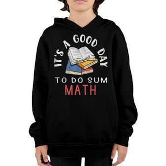 It’S A Good Day To Do Sum MathFunny MathMath Lover Teacher Youth Hoodie - Seseable