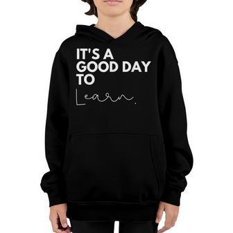 Its A Good Day To Learn Back To School Teachers Students Youth Hoodie - Thegiftio UK
