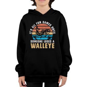 Its All Fun And Games Until Someone Loses A Walleye Fishing Graphic Design Printed Casual Daily Basic Youth Hoodie - Thegiftio UK