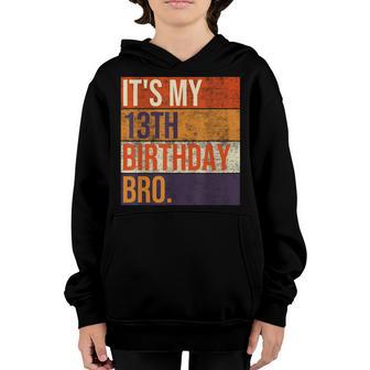 Its My 13Th Birthday Bro Thirn Birthday Party Girl Boy Youth Hoodie - Thegiftio UK