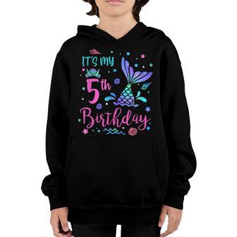 Its My 5Th Birthday Mermaid Girl Theme Party 5 Yrs Old Youth Hoodie - Thegiftio UK