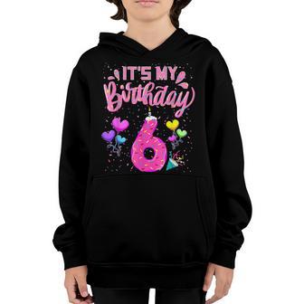 Its My 6Th Birthday Doughnut Happy 6 Years Old Girl Kids Youth Hoodie - Thegiftio UK