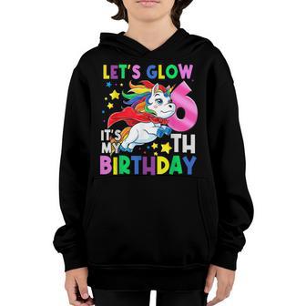 Its My 6Th Birthday Unicorn 6 Year Old Girls Outfit Youth Hoodie - Thegiftio UK