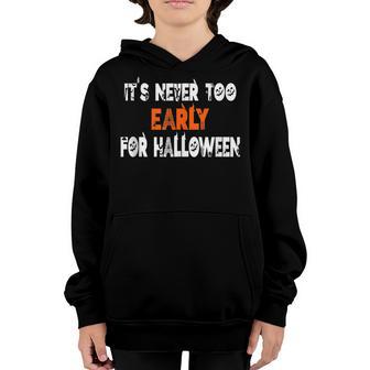 Its Never Too Early For Halloween Costumes Men Women Kids Youth Hoodie - Thegiftio UK