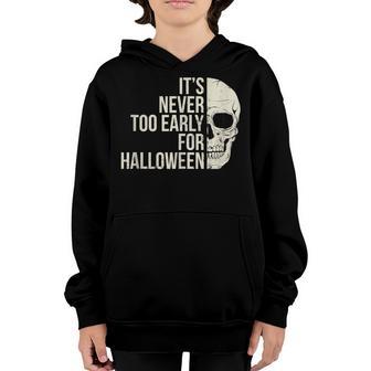 Its Never Too Early For Halloween Funny Holiday Party Youth Hoodie - Thegiftio UK