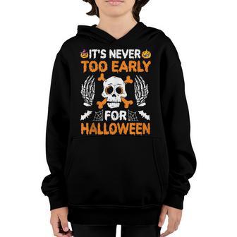 Its Never Too Early For Halloween Skeleton Youth Hoodie - Thegiftio UK