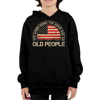 Its Weird Being The Same Age As Old People Funny Vintage Youth Hoodie - Thegiftio UK