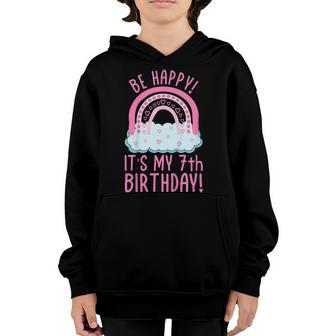 Kids Be Happy Its My 7Th Birthday 7 Years Old 7Th Birthday Youth Hoodie - Seseable