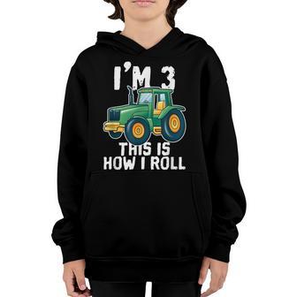 Kids Im 3 This Is How I Roll Farmer Tractor Youth Hoodie - Thegiftio UK