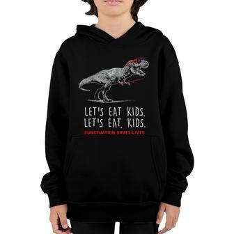 Lets Eat Kids Gift Punctuation Saves Lives Funny Grammar Funny Gift Youth Hoodie - Monsterry