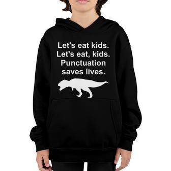 Lets Eat Kids Punctuation Saves Lives Funny Grammar Gift Youth Hoodie - Thegiftio UK