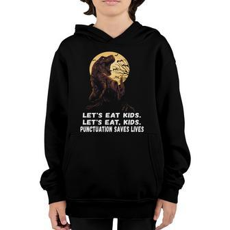Lets Eat Kids Punctuation Saves Lives Grammar Teacher Funny Gift Youth Hoodie - Monsterry DE