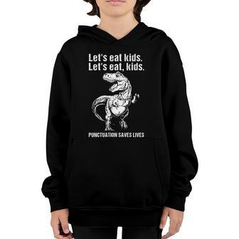 Lets Eat Kids Punctuation Saves Lives Teacher Funny Meaningful Gift Youth Hoodie - Monsterry