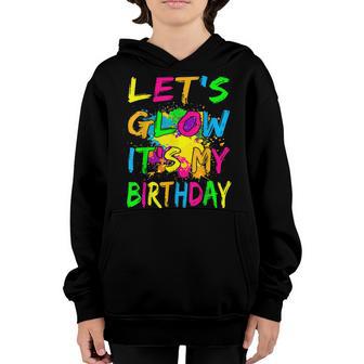 Lets Glow Party Its My Birthday Gifts Boys Girls Youth Hoodie - Thegiftio UK