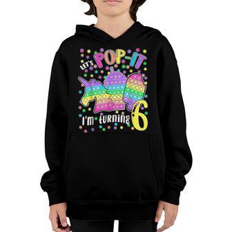 Lets Pop It Im Turning 6 Colorful 6Th Birthday Girl Youth Hoodie - Thegiftio UK