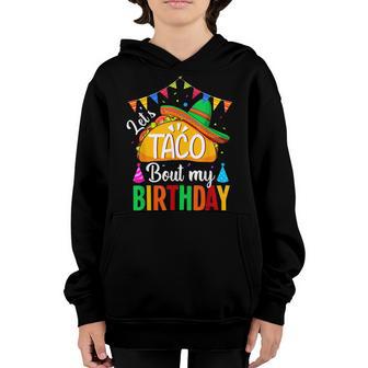 Lets Taco Bout My Birthday Cinco De Mayo Tacos Boys Kids Youth Hoodie - Thegiftio UK
