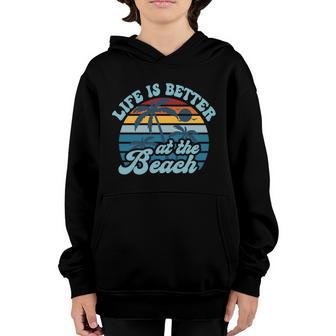 Life Is Better At The Beach Girls Trip Summer Vacation Retro Funny Gift Youth Hoodie - Thegiftio UK