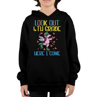 Look Out 4Th Grade Here I Come Unicorn First Day School Back To School Youth Hoodie - Seseable