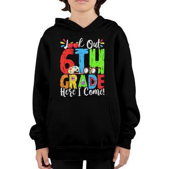 Look Out 6Th Grade Here I Come First Day Back To School Gift Graphic Design Printed Casual Daily Basic Youth Hoodie - Thegiftio UK