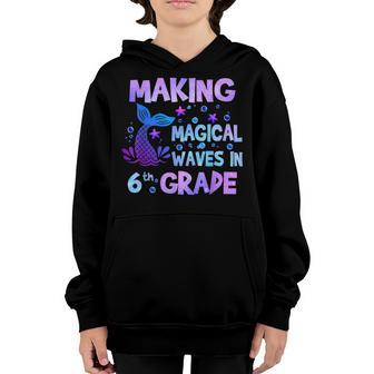 Making Magical Waves In 6Th Grade Mermaid Teacher Student Youth Hoodie - Thegiftio UK