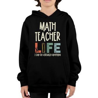 Math Teacher Life I Can Do Virtually Anything Back To School Youth Hoodie - Thegiftio UK