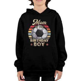 Mom Of The Birthday Boy Funny Gift For Soccer Birthday Party Retro Boys Youth Hoodie - Thegiftio UK