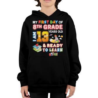 My First Day Of 8Th Grade Im Year Old 13 And Ready To Learn Youth Hoodie - Thegiftio UK