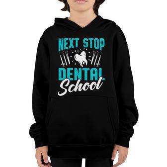 Next Stop Dental School I Funny Dentist Assistant Hygienist Great Gift Youth Hoodie - Thegiftio UK