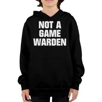 Not A Game Warden Youth Hoodie - Thegiftio UK