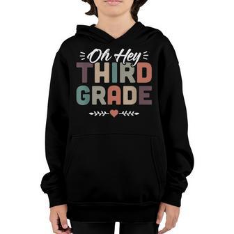 Oh Hey Third Grade Fun Student Teacher Back To School Youth Hoodie - Thegiftio UK