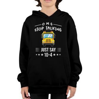 Omg Stop Talking Just Say 10Gift4 Funny School Bus Driver Tee Gift Graphic Design Printed Casual Daily Basic Youth Hoodie - Thegiftio UK