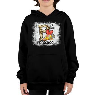 P Is For Preschool First Day Of Preschool Teacher Youth Hoodie - Thegiftio UK