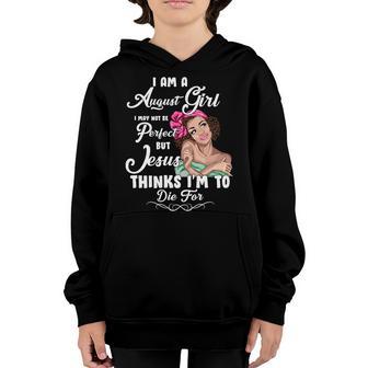 Perfect August Girl Jesus Thinks Im To Die For T-Shirt Graphic Design Printed Casual Daily Basic Youth Hoodie - Thegiftio UK