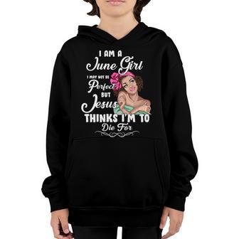 Perfect June Girl Jesus Thinks Im To Die For Graphic Design Printed Casual Daily Basic Youth Hoodie - Thegiftio UK