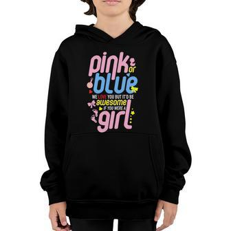 Pink Or Blue We Love You But Awesome If Girl Gender Reveal Great Gift Youth Hoodie - Monsterry UK