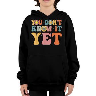 Positive Growth Mindset You Don’T Know It Yet Teacher Youth Hoodie - Thegiftio UK