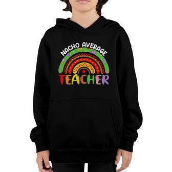 Rainbow Nacho Average Teacher Back To School Youth Hoodie - Thegiftio UK