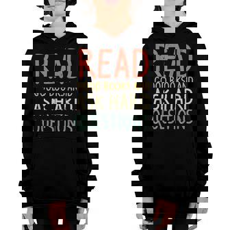 Read Good Books And Ask Hard Questions Funny Books Lover Youth Hoodie - Thegiftio UK