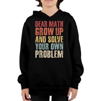 Sarcastic Retro Dear Math Grow Up And Solve Your Own Problem Youth Hoodie - Thegiftio UK