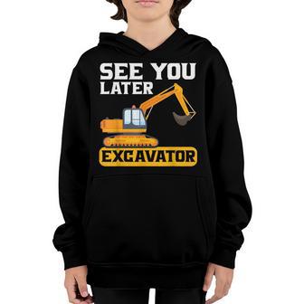 See You Later Excavator For A Funny Construction Toddler Youth Hoodie - Thegiftio UK