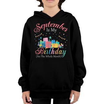 September Is My Birthday Month Yep The Whole Month Gift Girl Youth Hoodie - Thegiftio UK
